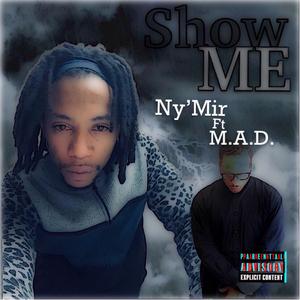 Show Me (feat. M.A.D. Mike)