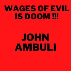 Wages Of Evil Is Doom !!!