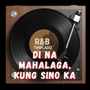 Di Na Mahalaga, Kung Sino Ka