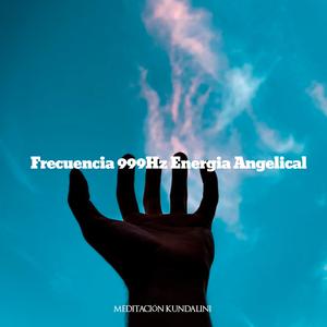 Frecuencia 999Hz Energia Angelical
