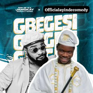 Gbegesi (feat. Jamokay & Ayinde Comedy)