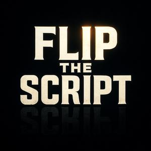 Flip the Script