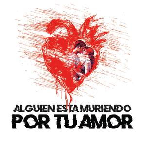 Alguien Esta Muriendo Por Tu Amor