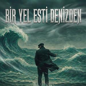 BİR YEL ESTİ DENİZDEN
