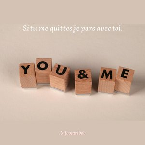 Si tu me quittes je pars avec toi.