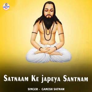 Satnaam Ke Japeya Santnam