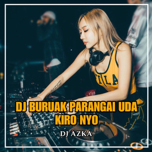 DJ BURUAK PARANGAI UDA KIRO NYO