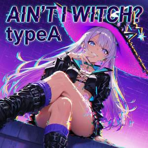 AIN'T I WITCH？ typeA