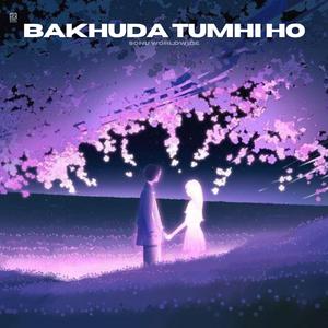 Bakhuda Tumhi Ho