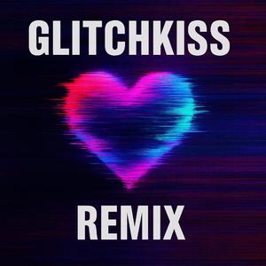 GLITCHKISS (REMIX)