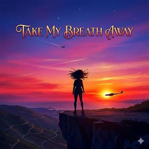 Take My Breath Away