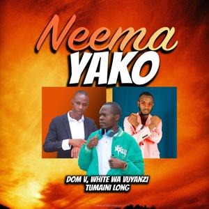 NEEMA YAKO BY WHITE WA VUYANZI (feat. DOM V & TUMAINI LONG)