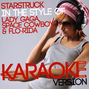 Starstruck (In the Style of Lady Gaga & Space Cowboy & Flo-Rida) [Karaoke Version]