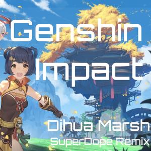 Drops of Dihua Marsh (Genshin Impact) (SuperDope Remix) (SuperDope Remix)