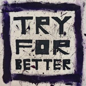 try for better