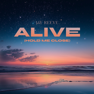 Alive (Hold Me Close)