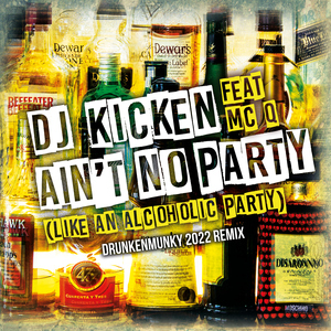 Ain't No Party (Like An Alcoholic Party) [feat. MC-Q] [Drunkenmunky 2022 Remix]
