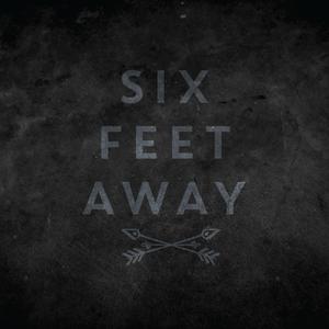 Six Feet Away