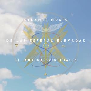 De Las Esferas Elevadas (feat. Auriga Spiritualis Music)