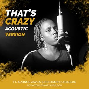 That's Crazy (feat. alvinos zavlis & Benjamin Kabaseke) (Acoustic Version)