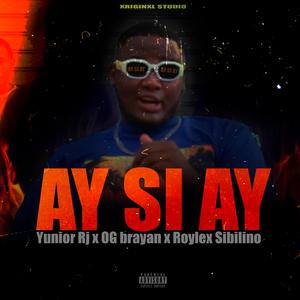 Ay Si, Ay (feat. Yunior Rj, Og Brayan & Roylex Sibilino)