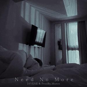 Need no more