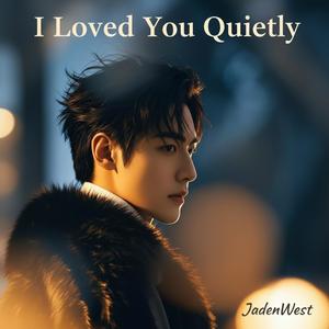 I Loved You Quietly