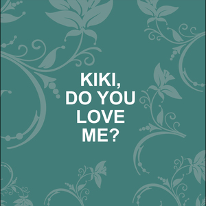 Kiki, Do You Love Me?