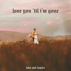 Love You 'til I'm Gone