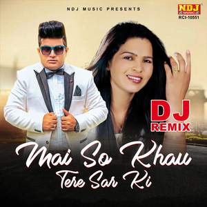 Mai So Khau Tere Sir Ki (DJ Remix)