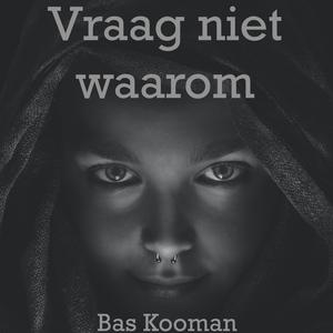 VRAAG NIET WAAROM