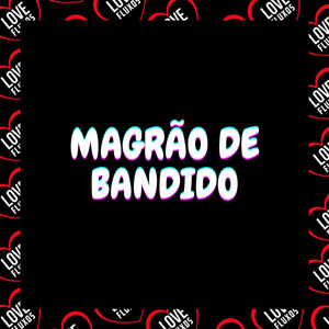 Magrão de Bandido