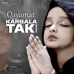 Qayamat Karbala Tak Aagai