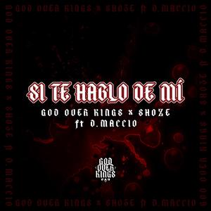 SI TE HABLO DE MÍ (feat. SHOZE & D.MACCIO)