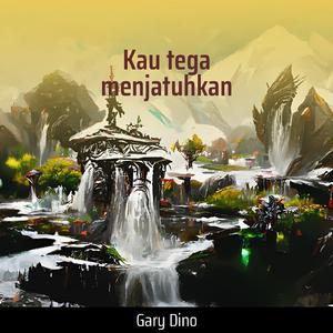 Kau Tega Menjatuhkan