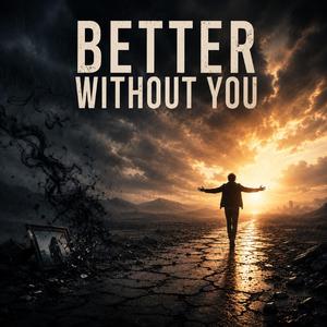 Better Without You now