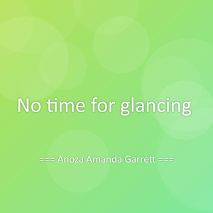 No time for glancing