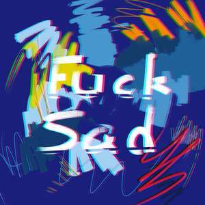 FXXK SAD（Prod by Roccky）