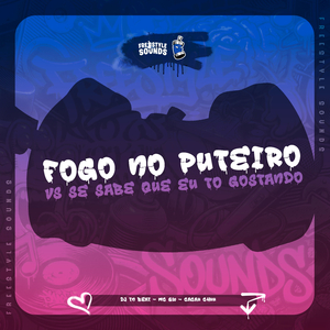 Fogo No Puteiro VS Se Sabe Que Eu To Gostando