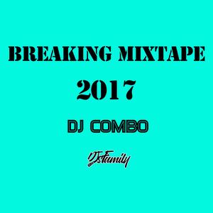 DJ COMBO-Breaking MixTape For 2017 Vol.2（DJ COMBO remix）