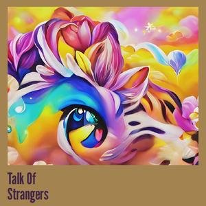 Talk of Strangers