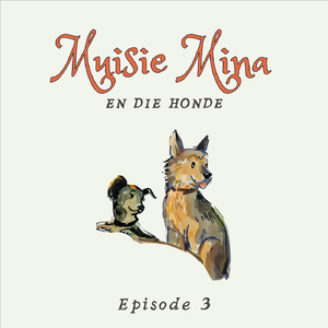Episode 3: Muisie Mina En Die Honde
