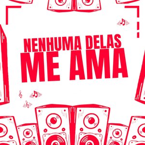 Nenhuma Delas Me Ama