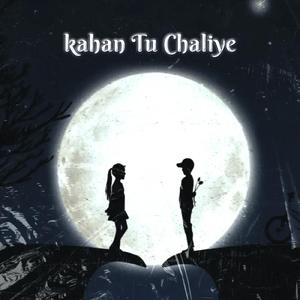 Kahan Tu Chaliye (feat. Karan Sharma & SNMUSIC)