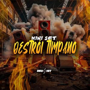 MINI SET DESTRÓI TÍMPANO
