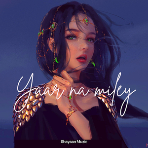 Yaar Na Miley (Slowed and Reverb)