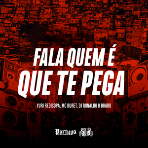 FALA QUEM É QUE TE PEGA