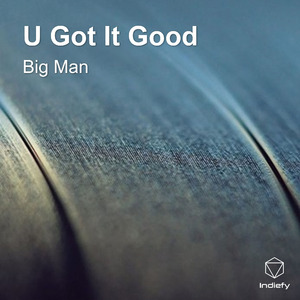 U Got It Good