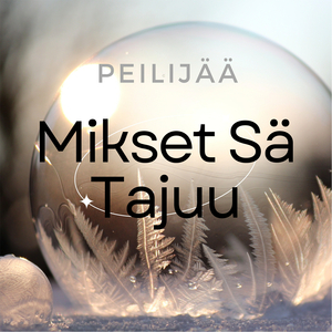 Mikset Sä Tajuu