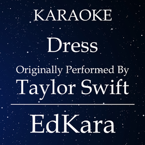 Dress (Originally Performed by Taylor Swift) [Karaoke No Guide Melody Version]